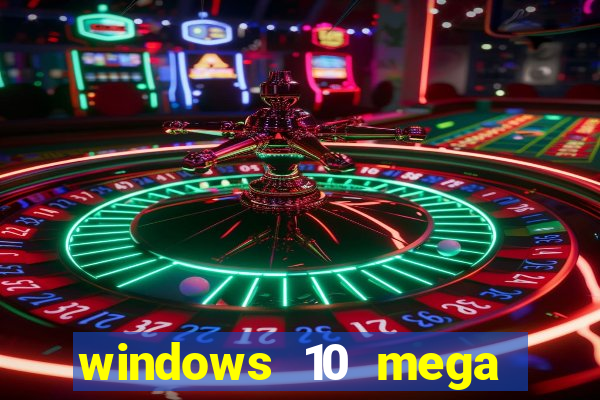 windows 10 mega lite premium download